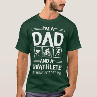 Im A Pappa och Triathlete Ingenting Skrämmer mig T T Shirt