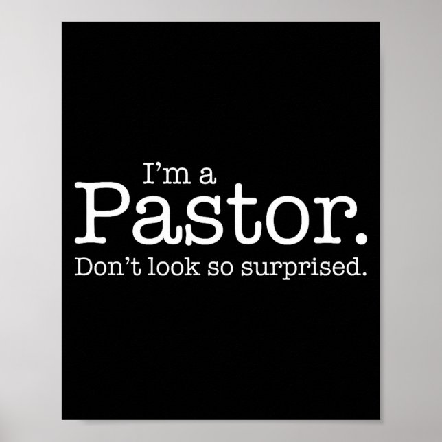 I'm A Pastor. Don't Look So Surprised. Funny Gift  Poster (Framsidan)