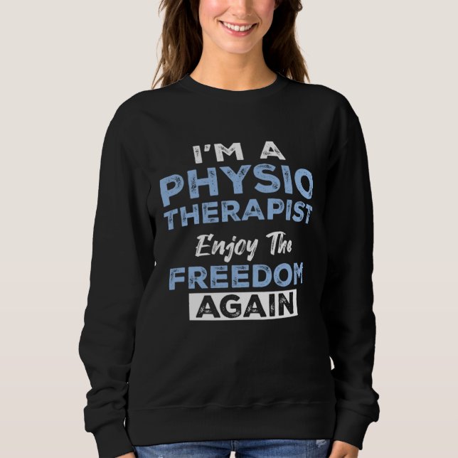 I'm a Physiotherapist Enjoy The Freedom Again T Shirt (Framsida)
