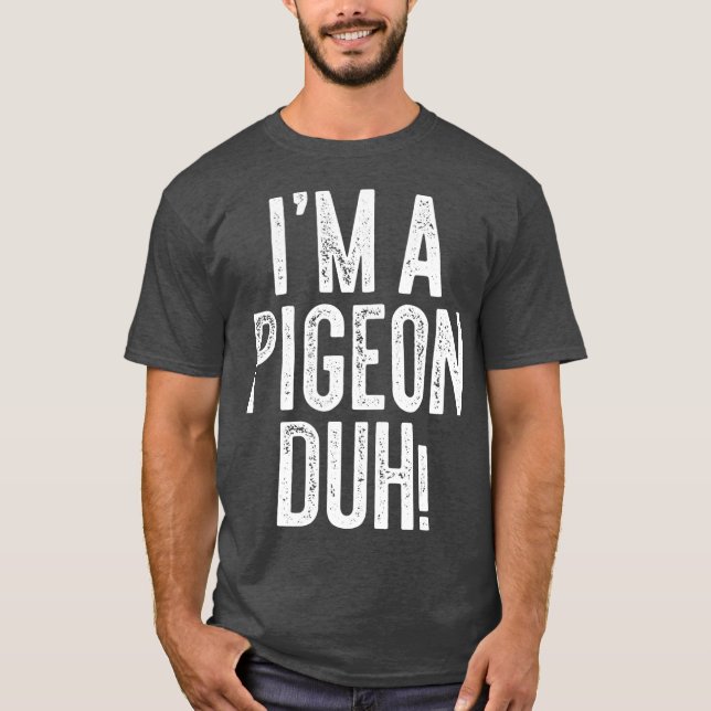 Im A Pigeon Duh Costume Gift Shirt T (Framsida)