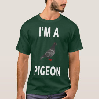 Im A PIGEON FUNny PIGEON T Shirt