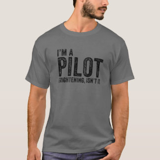 I'm A Pilot Frightening, Isn't It Aviation Funny V T Shirt