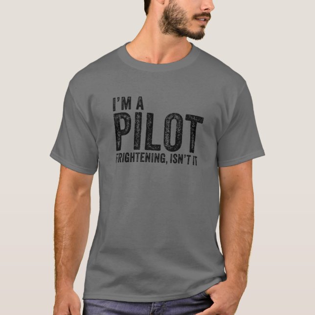 I'm A Pilot Frightening, Isn't It Aviation Funny V T Shirt (Framsida)