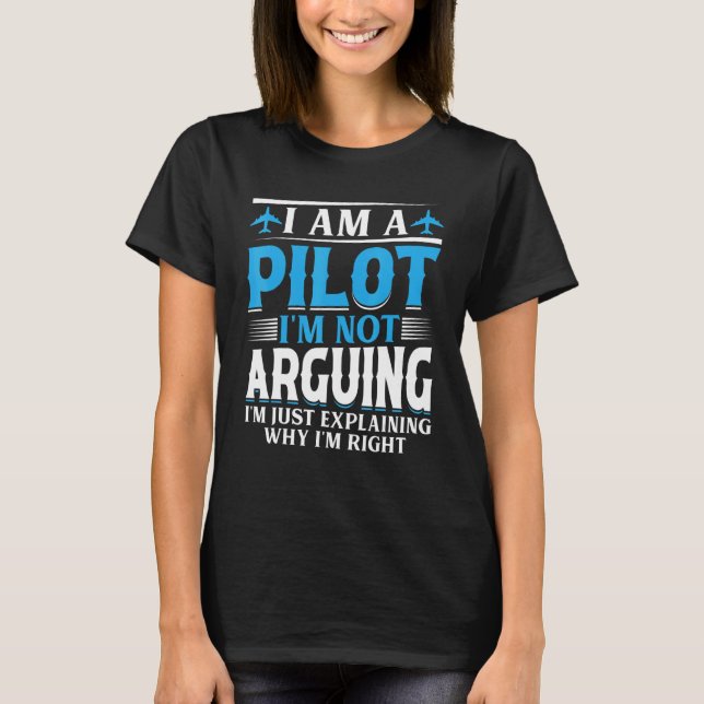 I'm a Pilot I'm not Arguing - Aircraft Airplane Fu T Shirt (Framsida)