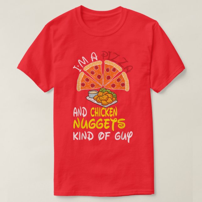I'm A Pizza And Chicken Nuggets Kind Of Guy T Shirt (Design framsida)