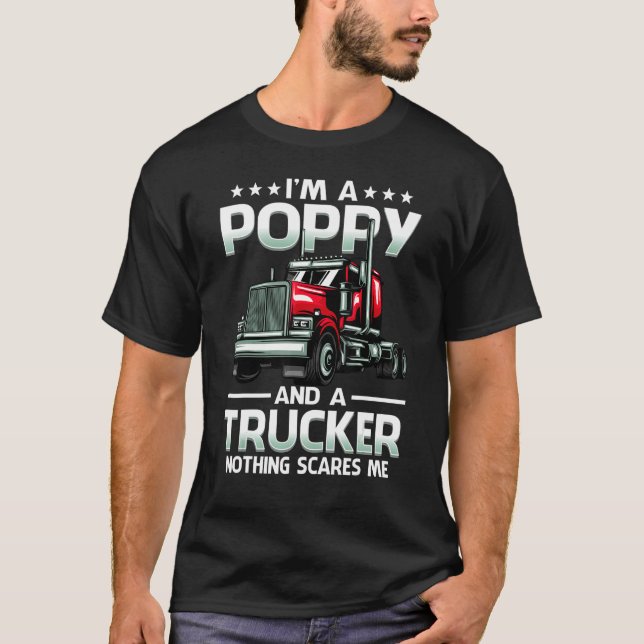 I'm A Poppy And Trucker Nothing Scares Me Father's T Shirt (Framsida)