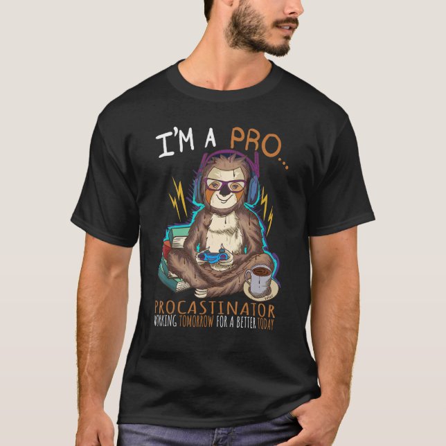 I'm A Pro   Procrastinator   Working Tomorrow   Vi T Shirt (Framsida)