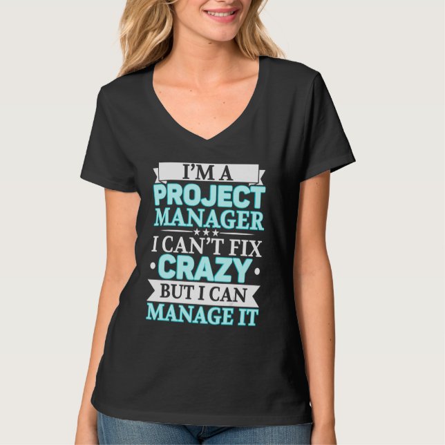I'm A Project Manager Job Project Management Profe T Shirt (Framsida)