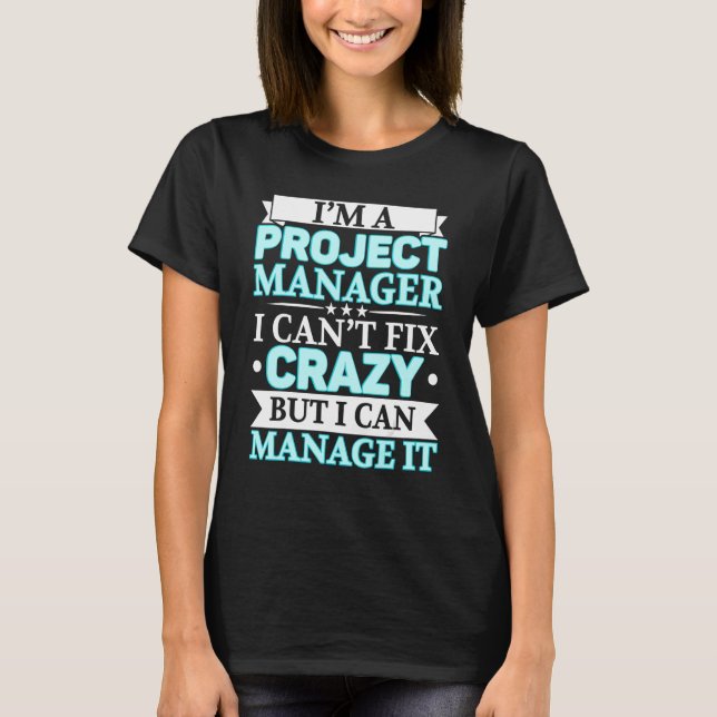 I'm A Project Manager Job Project Management Profe T Shirt (Framsida)