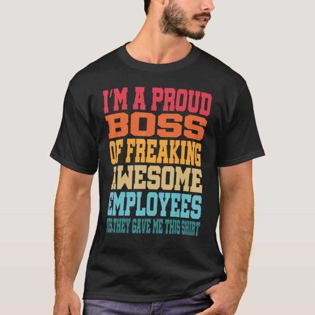 I'm A Proud Boss Of Freaking Awesome Employees Ret T Shirt (Framsida)