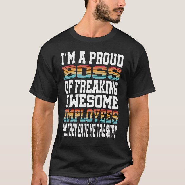 I'm A Proud Boss Of Freaking Awesome Employees Ret T Shirt (Framsida)