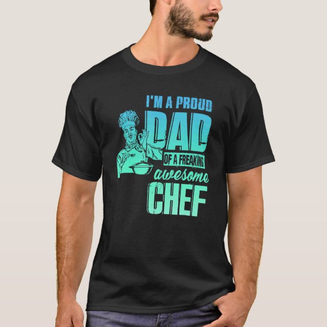 I'm A Proud Dad Of A Freaking Awesome Chef T Shirt (Framsida)