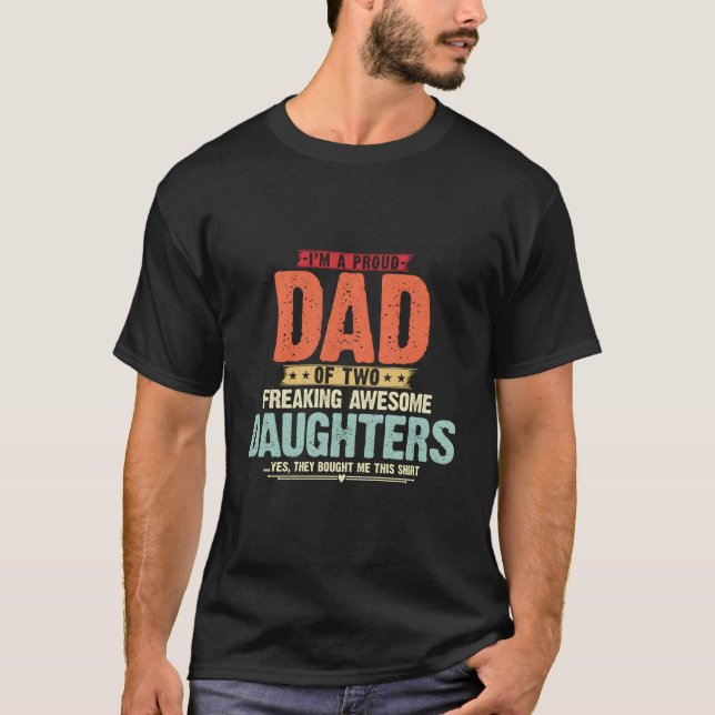 I'M A Proud Dad Of Two Freaking Awesome Daughters  T Shirt (Framsida)