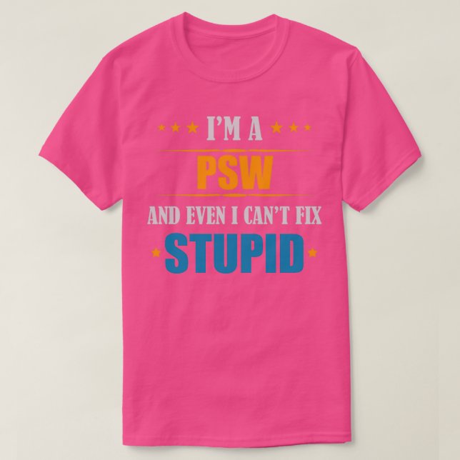 Im A PSW och även I Cant Fix Stupid T Shirt (Design framsida)