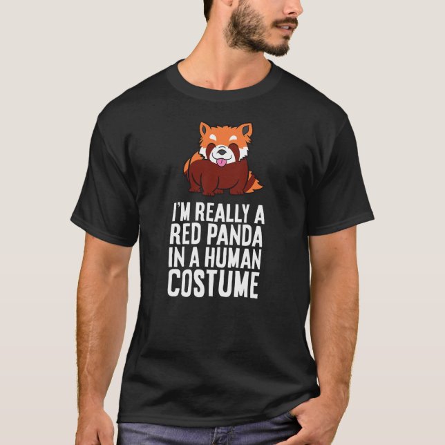 I'm A Red Panda In A Human Costume T Shirt (Framsida)
