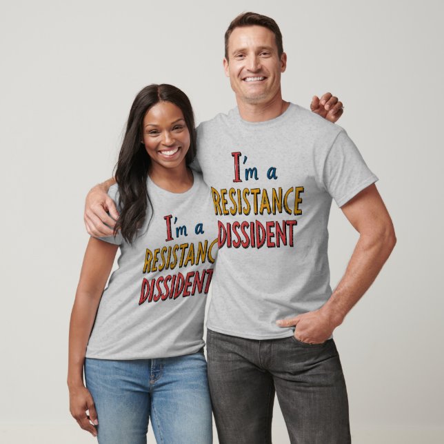 I'm a Resistance Dissident T Shirt (Unisex)