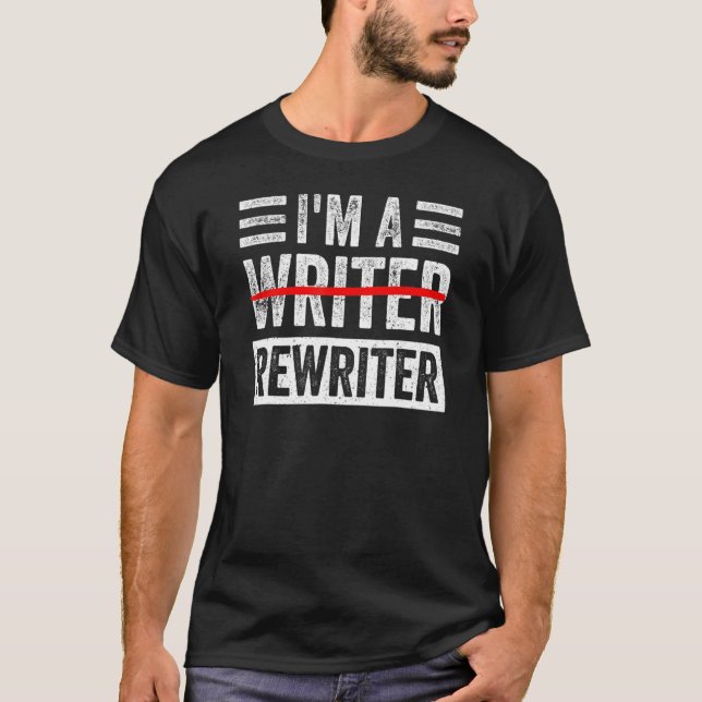 I'm A Rewriter Funny Writing Writer Quote T Shirt (Framsida)