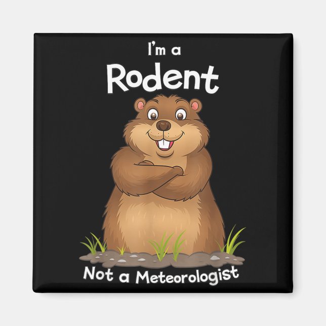 Im A Rodent Not A Meteorologist Groundhog Lovers _ Magnet (Framsidan)