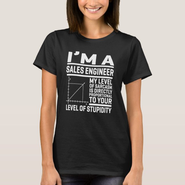 I'm A Sales Engineer My Level Of Sarcasm Is Direct T Shirt (Framsida)