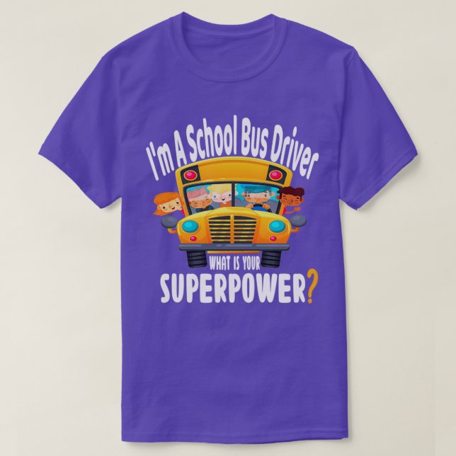 Im A School Buss-drivrutin - vad är din superkraft T Shirt (Design framsida)