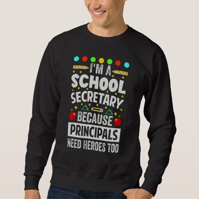I'm A School Secretary - Because Principals Need H Lång Ärmad Tröja (Framsida)