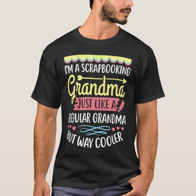 I'm A Scrapbooking Grandma Just Like A Regular Way T Shirt (Framsida)