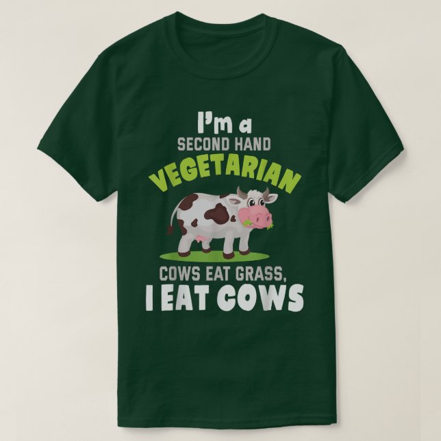 I'm A Second Hand Vegetarian Cows Eat Grass I Eat  T Shirt (Design framsida)