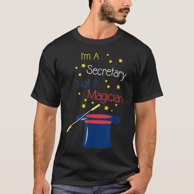 Im a Secretary not a Magician  T Shirt (Framsida)