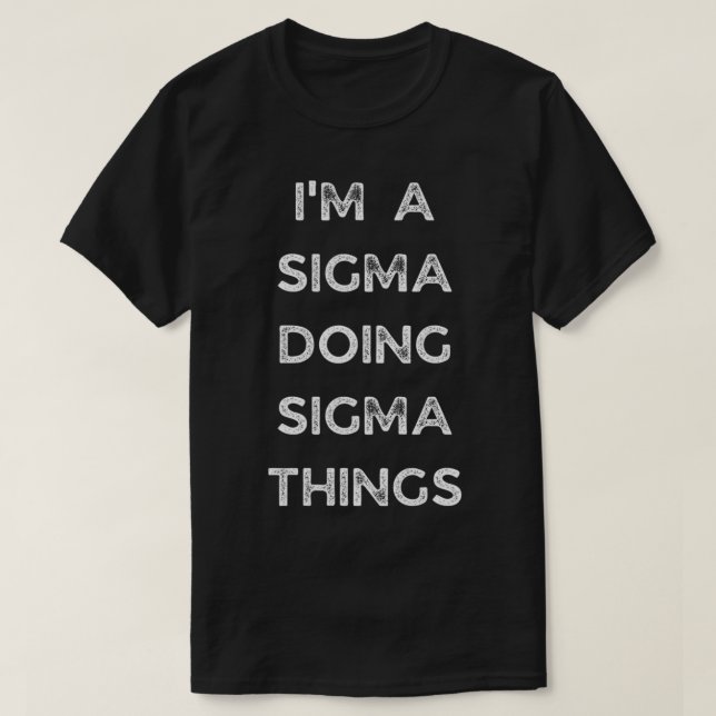 Im a sigma gör sigma sak t shirt (Design framsida)
