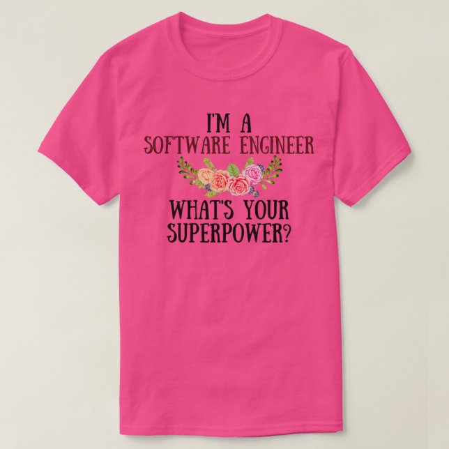 Im A Software Ingenjör undrar vad din supermakt är T Shirt (Design framsida)