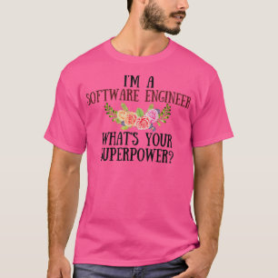 Im A Software Ingenjör undrar vad din supermakt är T Shirt
