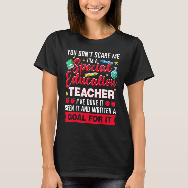 I'm A Special Education Teacher You Don't Scare Me T Shirt (Framsida)