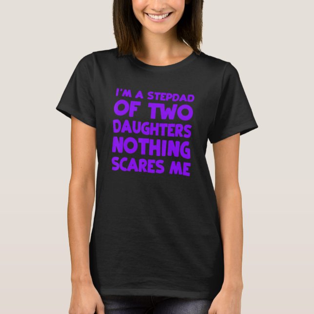 Im A Stepdad of Two Daughters Bonus Pappa Funny Da T Shirt (Framsida)