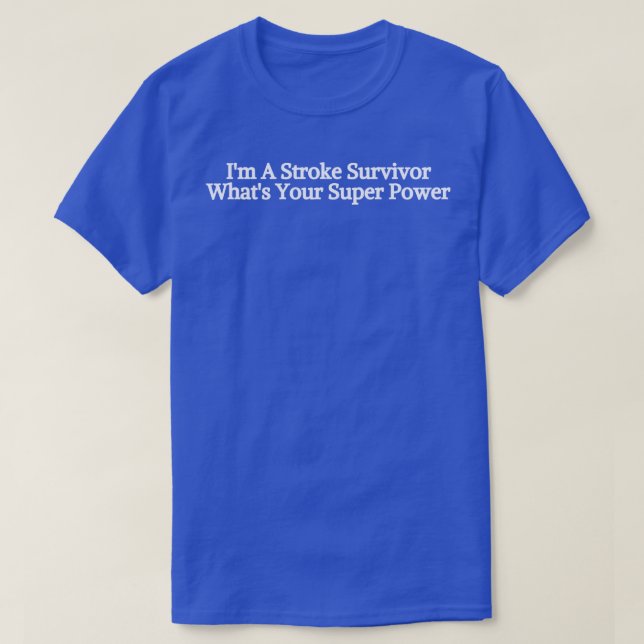 Im A Stroke Survivor T Shirt (Design framsida)