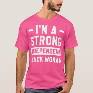 Im A Strong Oberoende Black Woman Melanin Afro H T Shirt