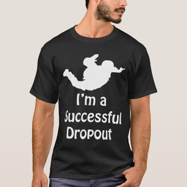 Im A Successous Dropout Skydiving T Shirt (Framsida)