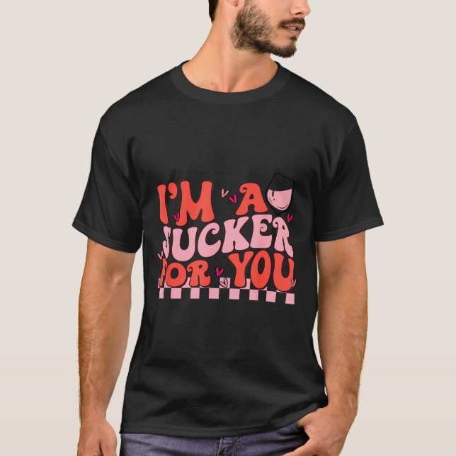 I'm A Sucker For You Happy Valentines Day Couples  T Shirt (Framsida)