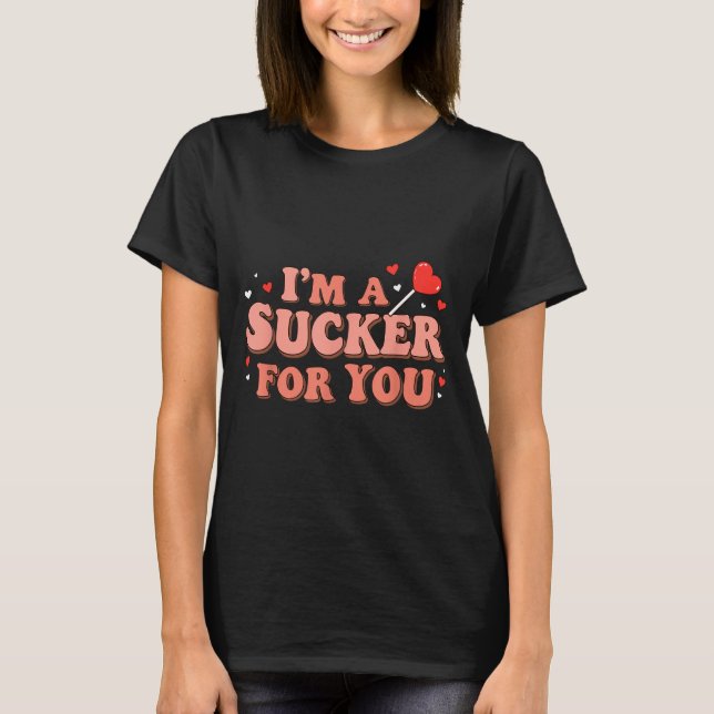 Im A Sucker For You Retro Valentines Day Funny Say T Shirt (Framsida)