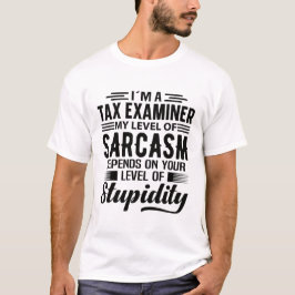 I'm A Tax Examiner T Shirt