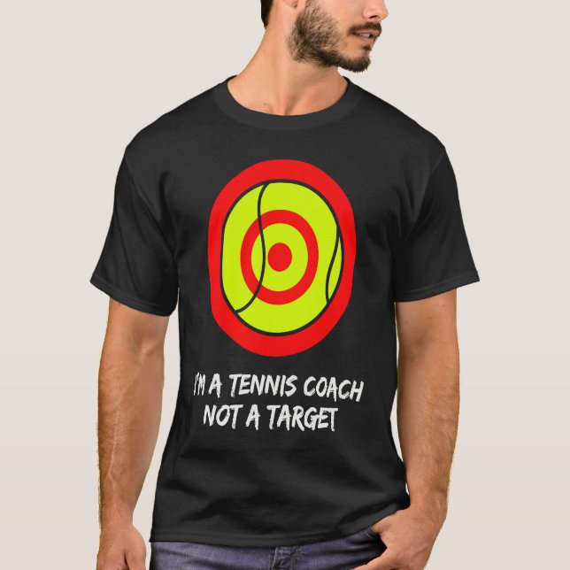 I'm a tennis coach not a target! For tennis player T Shirt (Framsida)