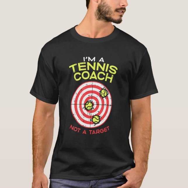 Im A Tennis Coach not A Target Slå Instructions Wi T Shirt (Framsida)