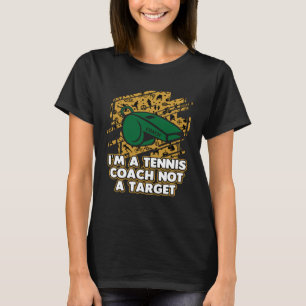 Im a Tennis Coach Not a Target Tennis Player Humo T Shirt