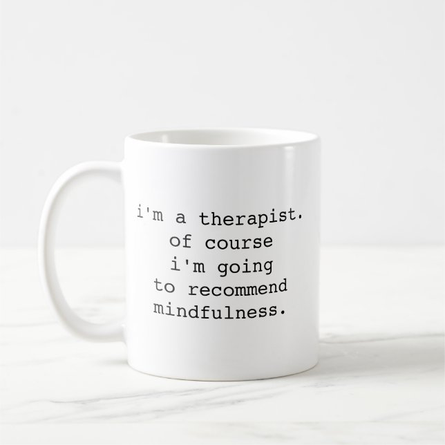 I'm A Therapist, Of Course I'm Going to Recommend  Kaffemugg (Vänster)
