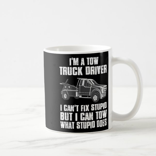 I'm A Tow Truck Driver I Can't Fix Stud Gift Towin Kaffemugg (Höger)