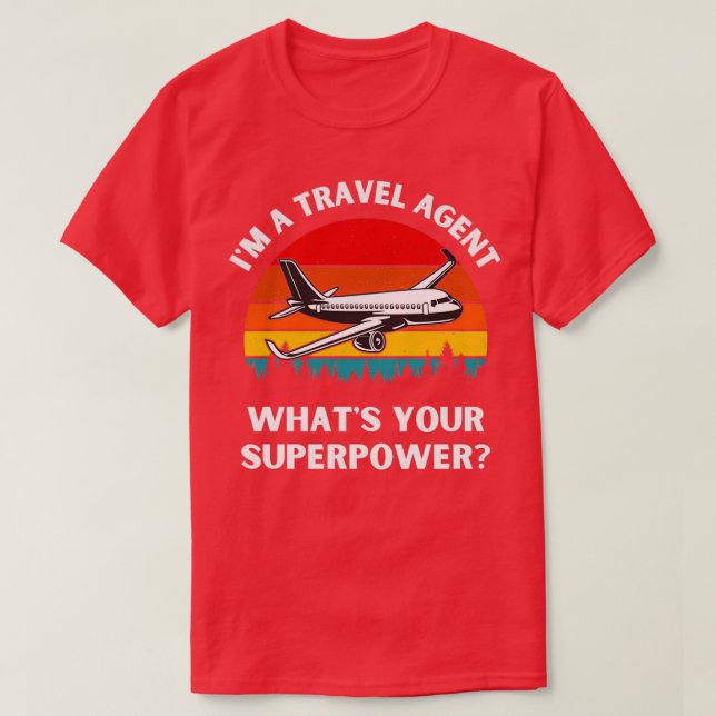 Im A Travel Agent Whats Your Superpower Tourism Gu T Shirt (Design framsida)