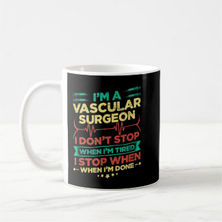 I'm A Vascular Surgeon I Don't Stop When I'm Done Kaffemugg