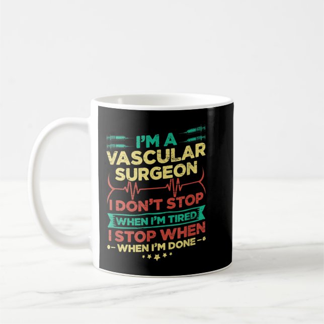 I'm A Vascular Surgeon I Don't Stop When I'm Done Kaffemugg (Vänster)