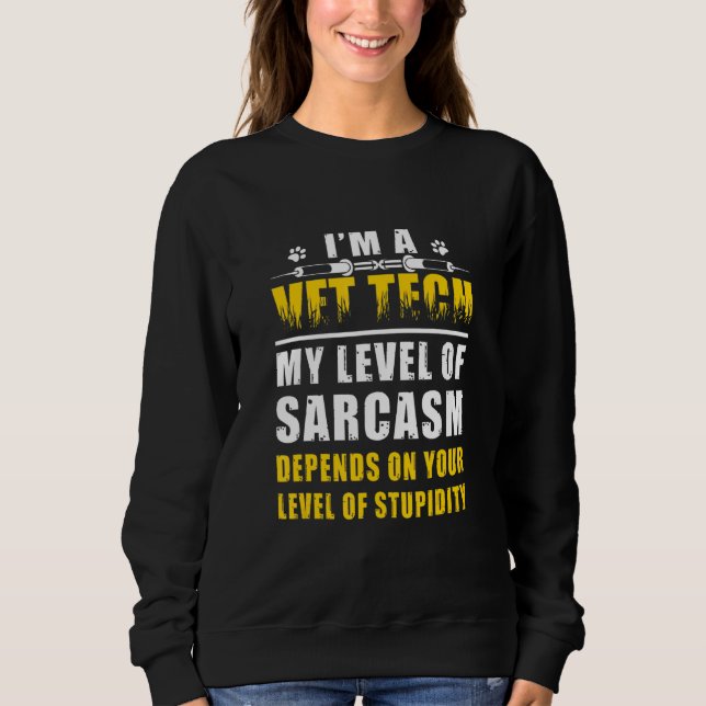 I'm A Vet Tech My Level Of Sarcasm Depends On Leve T Shirt (Framsida)