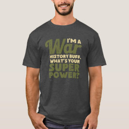 I'm A War History Buff - WW2 Enthusiast T Shirt