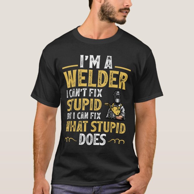 I'm A Welder I Can't Fix Stud Funny Welding Tee  (Framsida)